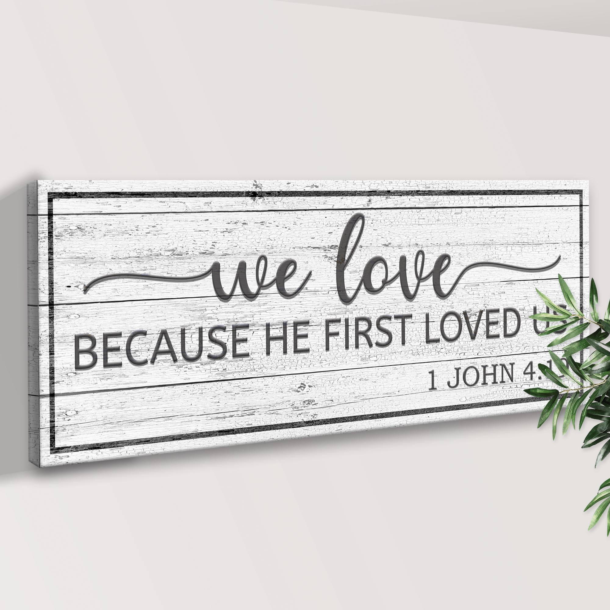 1 John 4:19 - Because He First Loved Us Sign - Image 3