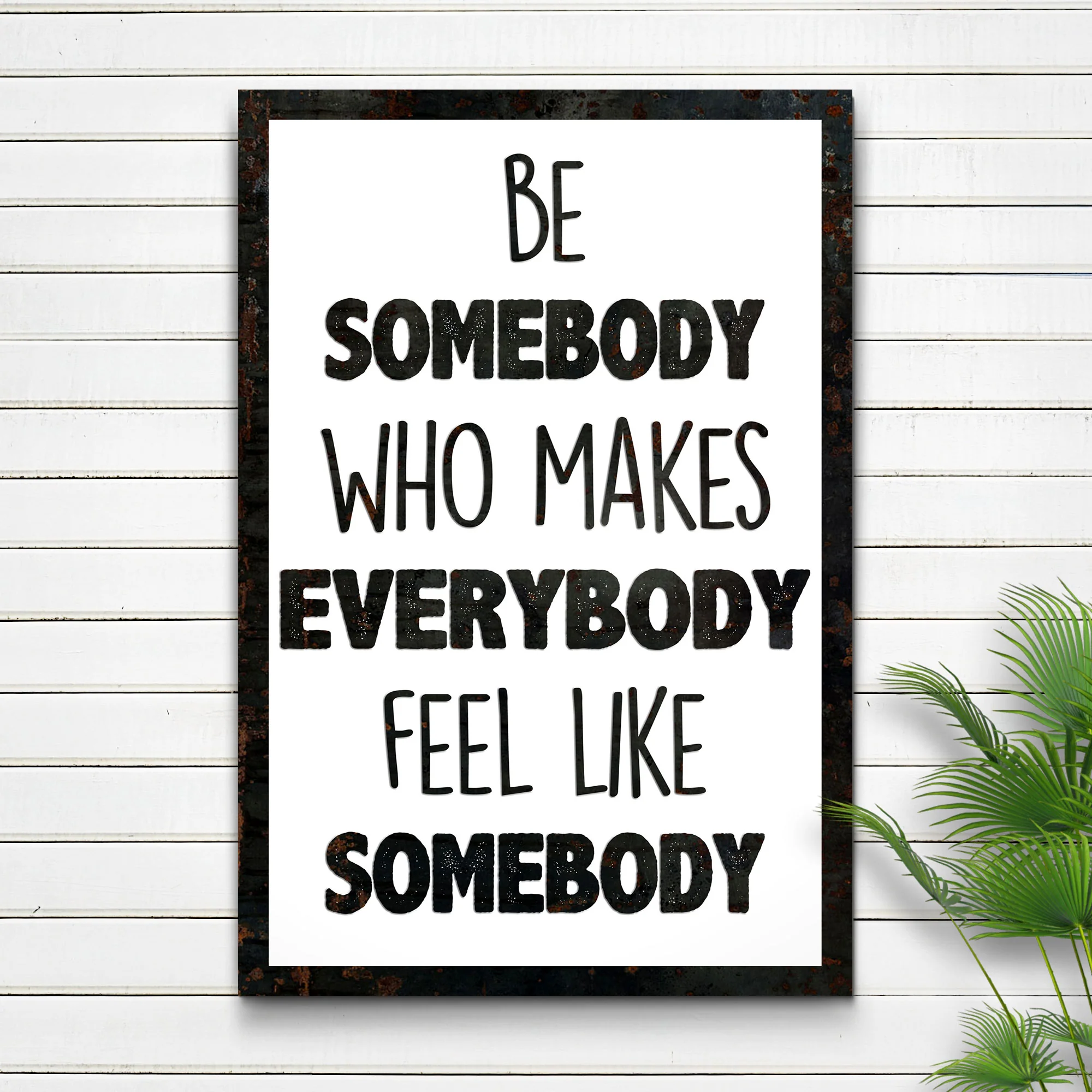 Be Somebody Who Makes Everybody Feel Like A Somebody Sign II - Image 2