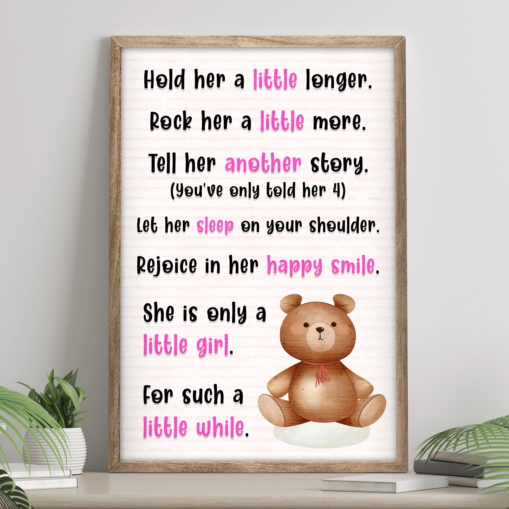 Hold Her A Little Longer, She Is Only A Little Girl For Such A Little While Sign - Image 2