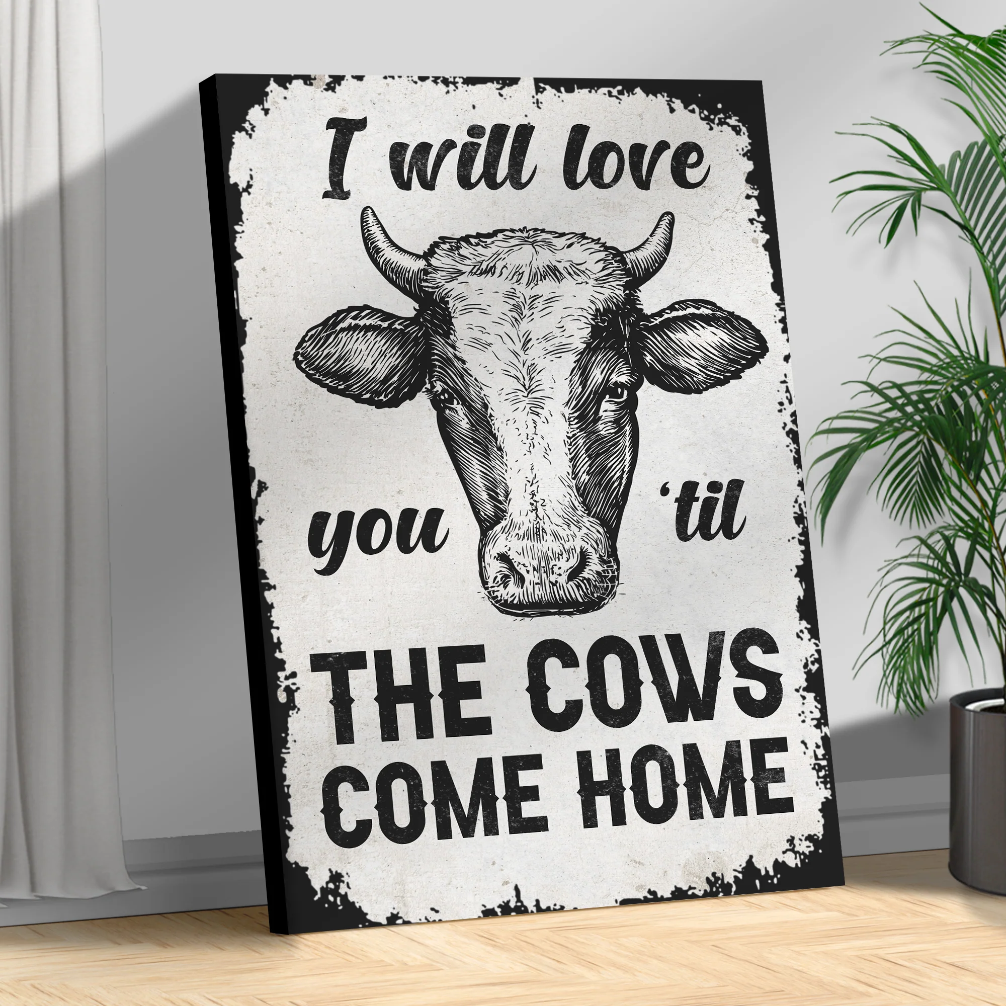 I Will Love You Til The Cows Come Home Sign III - Image 3