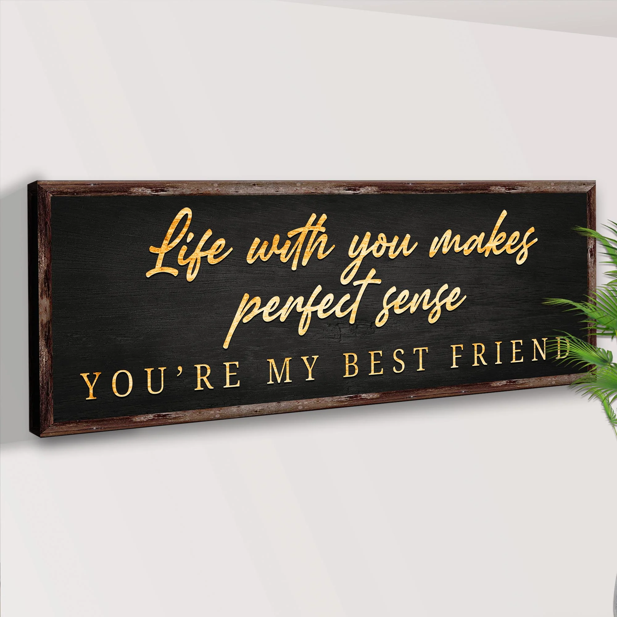Life With You Makes Perfect Sense. You're My Best Friend Sign - Image 3