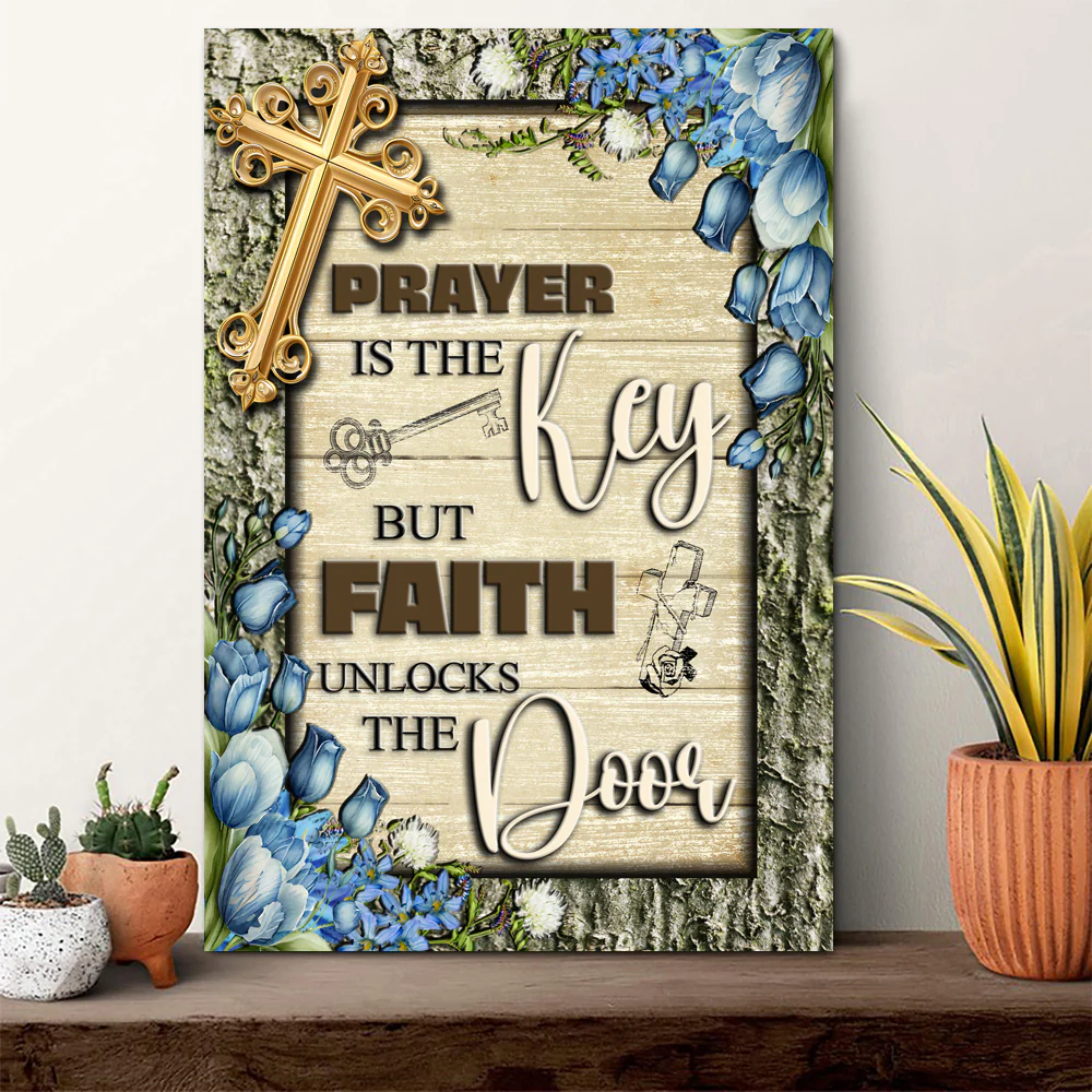 Prayer Is The Key But Faith Unlocks The Door Faith Sign IV - Image 2