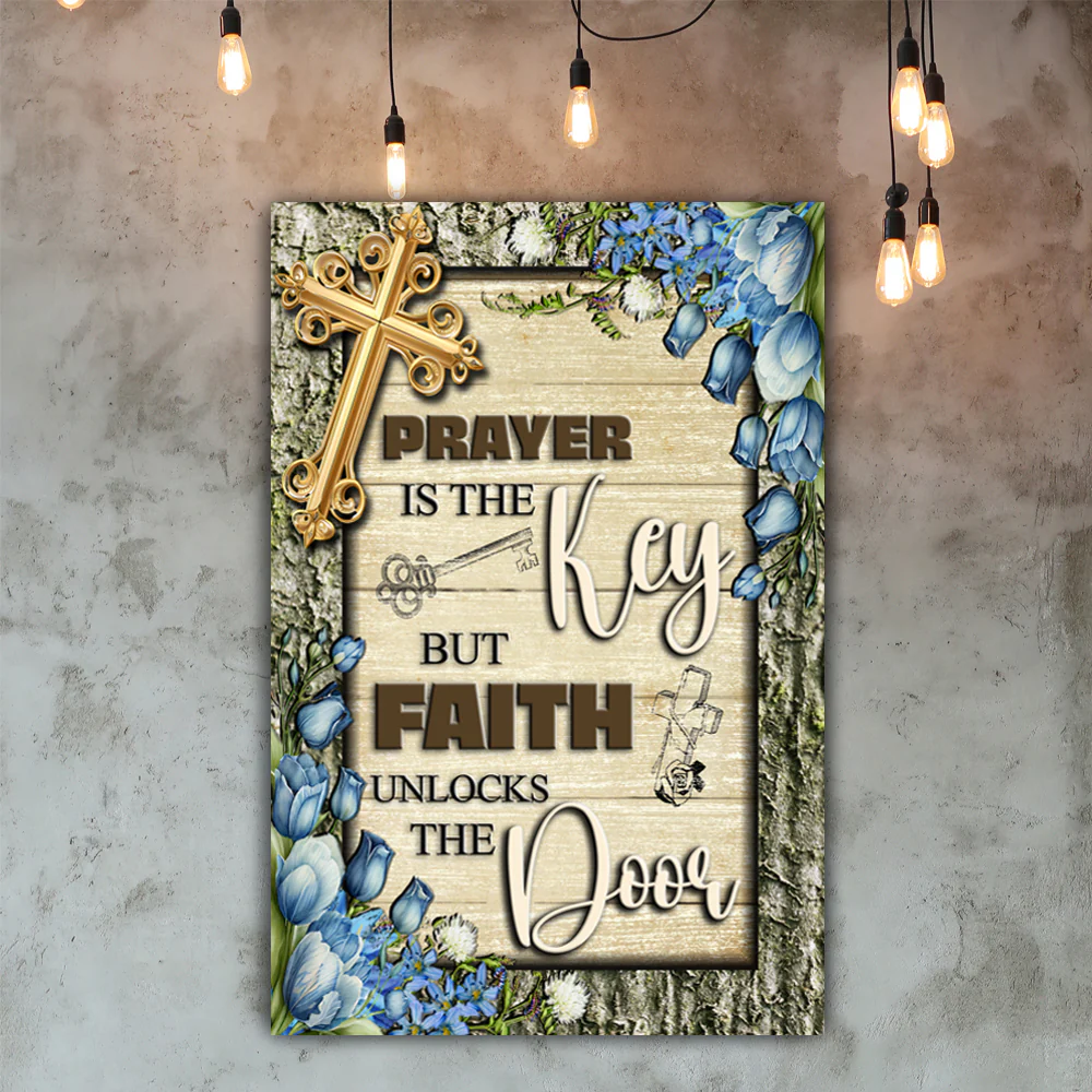 Prayer Is The Key But Faith Unlocks The Door Faith Sign IV - Image 6