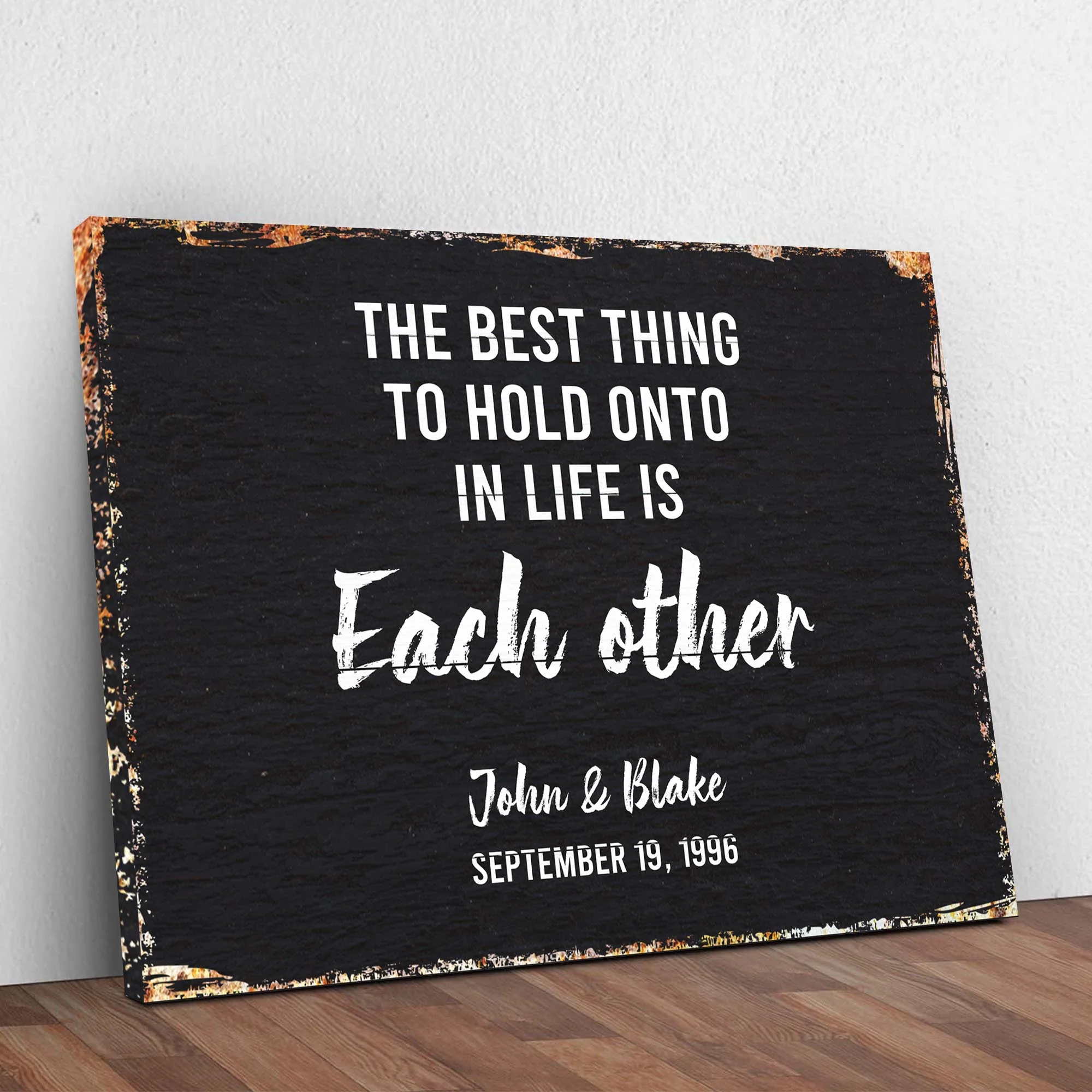 The Best Thing To Hold Onto Life Is Each Other Sign - Image 3