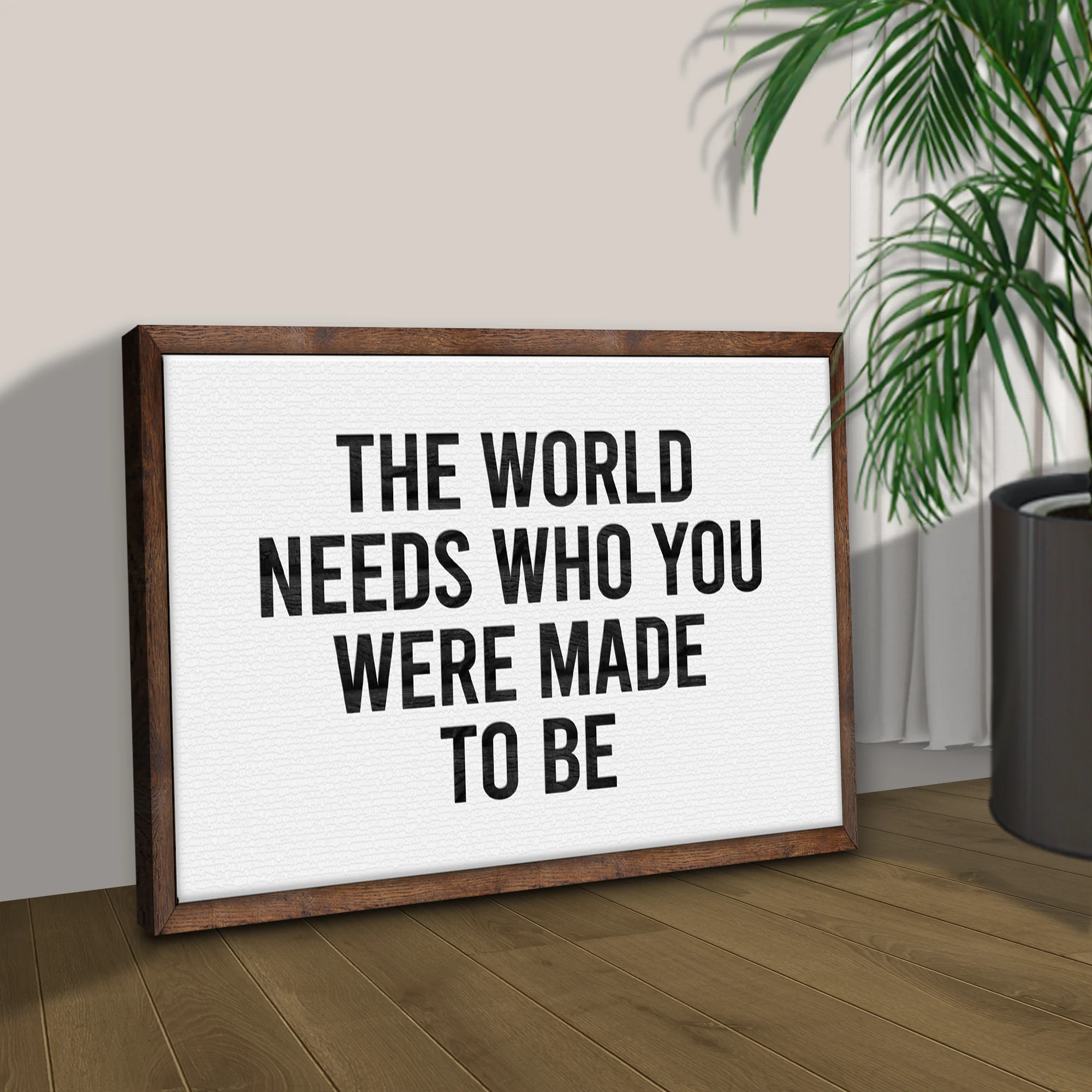 The World Needs Who You Were Made To Be Sign - Image 3