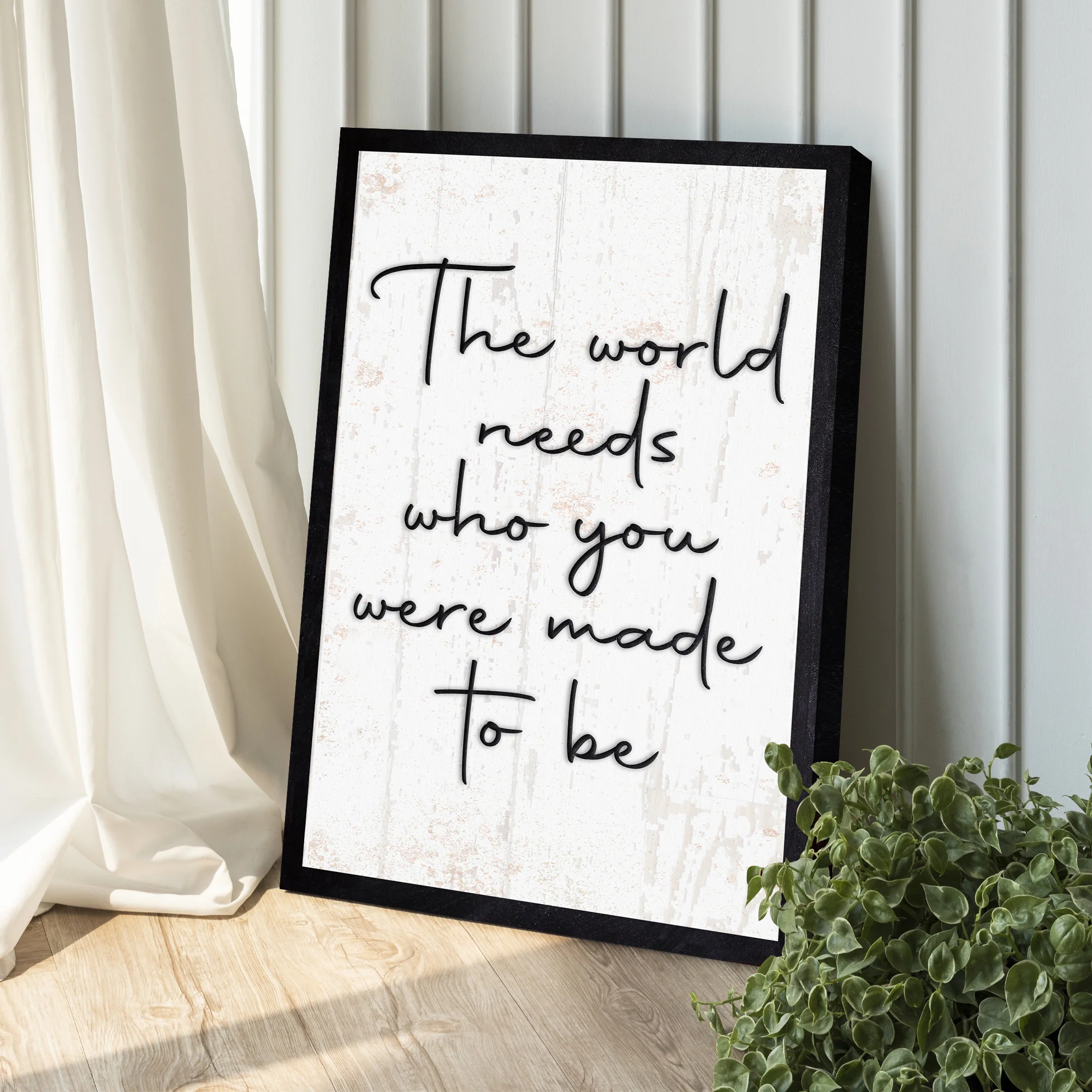 The World Needs Who You Were Made To Be Sign II - Image 3