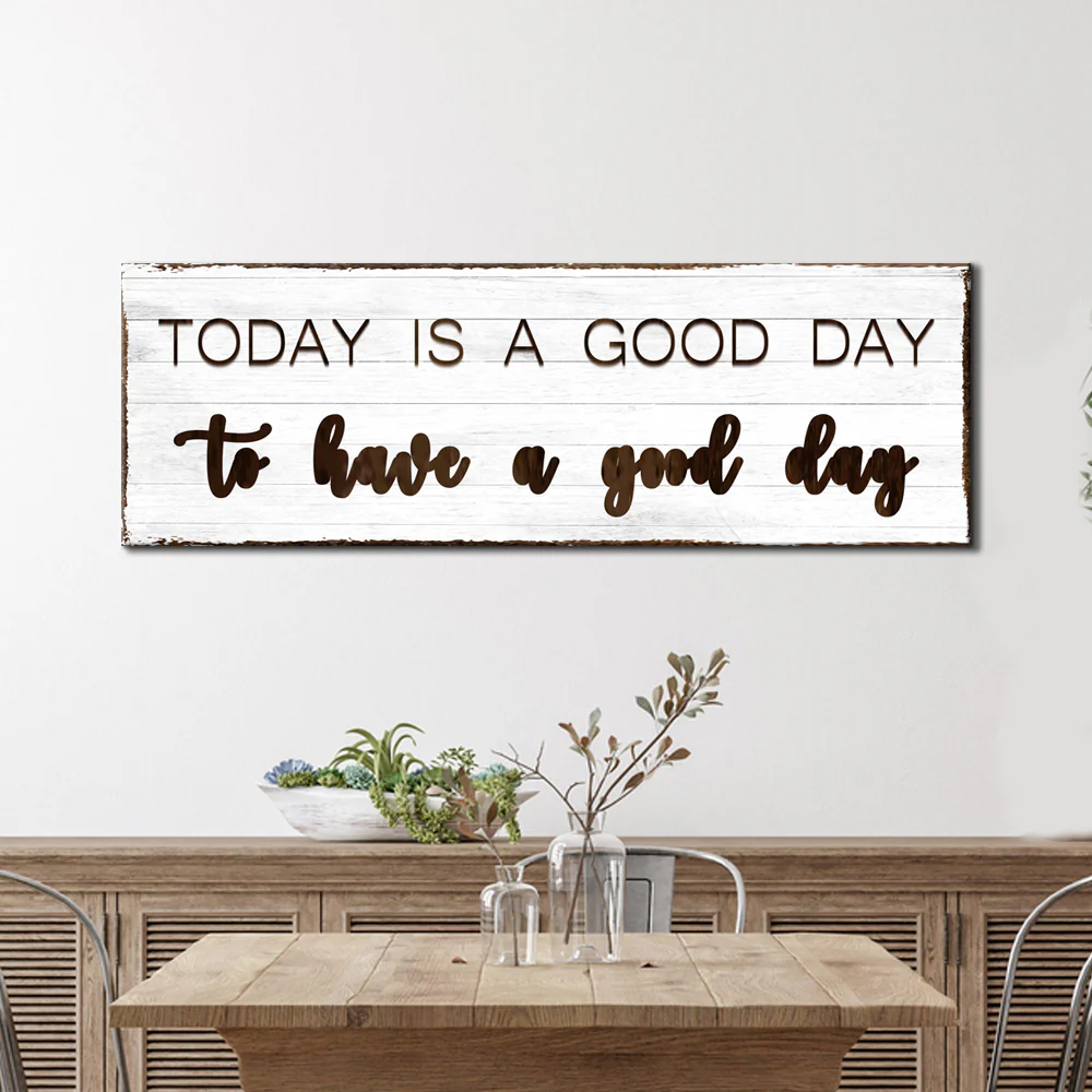 Today Is A Good Day Sign