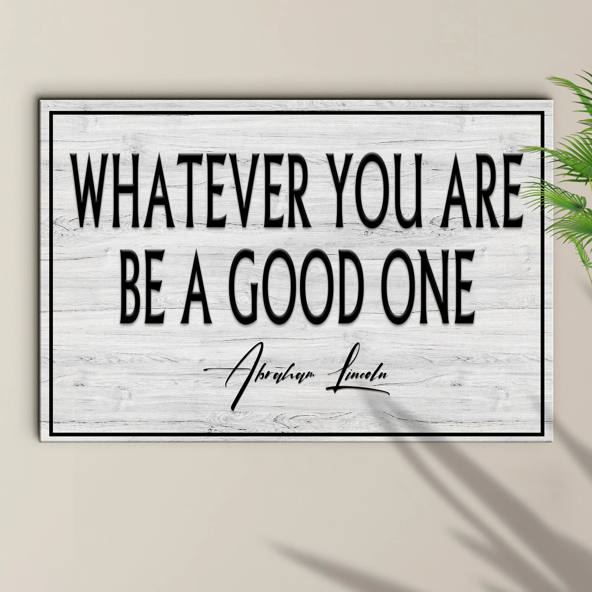 Whatever You Are Be A Good One Sign - Image 2